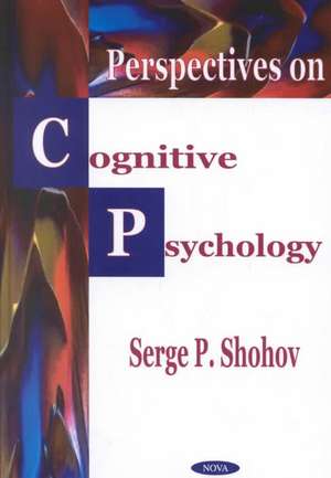 Perspectives on Cognitive Psychology de Serge P Shohov