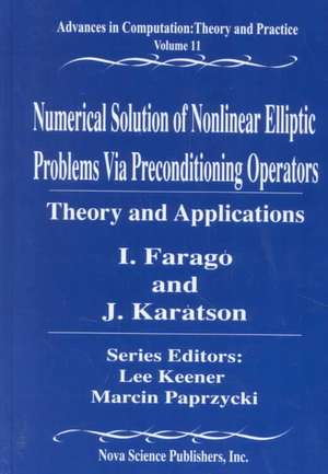 Numerical Solution of Nonlinear Elliptic Problems Via Preconditioning Operators: Theory & Applications de I Farago