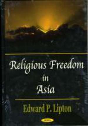 Religious Freedom in Asia de Edward P Lipton