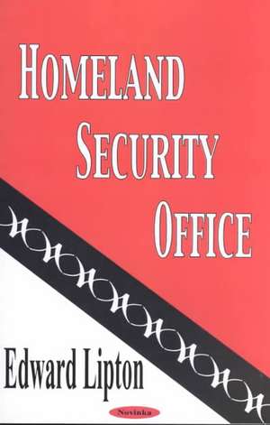 Homeland Security Office de Edward Lipton