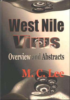 West Nile Virus: Overview & Abstracts de M C Lee