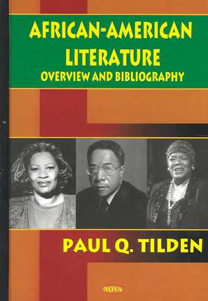 African-American Literature: Overview & Bibliography de Paul Q Tilden