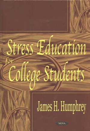 Stress Education For College Students de James H. Humphrey