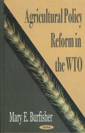 Agricultural Policy Reform in the WTO de Mary E Burfisher