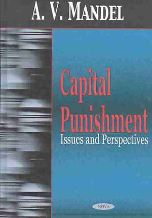 Capital Punishment: Issues & Perspectives de A V Mandel