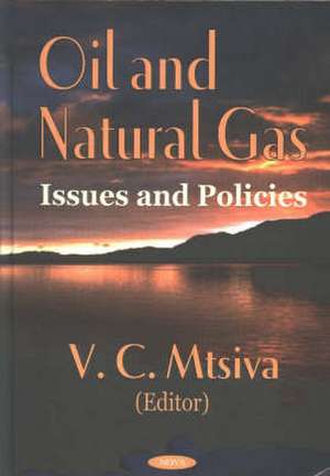 Oil & Natural Gas: Issues & Policies de V C Mtsiva