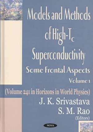 Models & Methods of High-Tc Superconductivity, Volume 1: Some Frontal Aspects de J K Srivastava