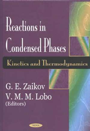 Reactions in Condensed Phases: Kinetics & Thermodynamics de G. E. Zaikov