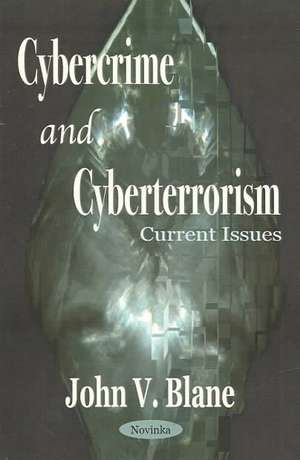 Cybercrime & Cyberterrorism: Current Issues de John V Blane