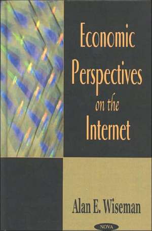 Economics Perspectives on the Internet de Alan E Wiseman