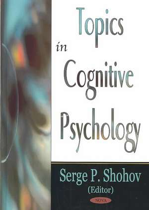 Topics in Cognitive Psychology de Serge P Shohov