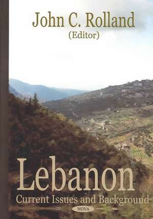 Lebanon: Current Issues & Background de John C Rolland