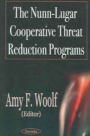 Nunn-Lugar Cooperative Threat Reduction Programs de Amy F Woolf