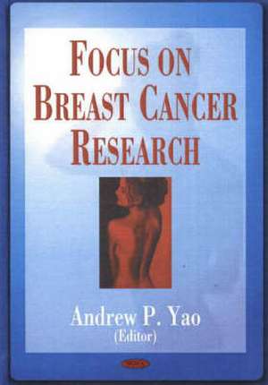 Focus on Breast Cancer Research de Andrew P. Yao