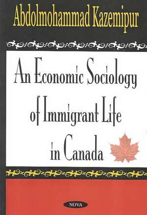 Economic Sociology of Immigran de Abdolmohammad Kazemipur