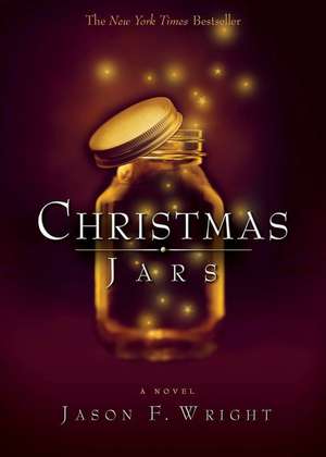 Christmas Jars: A Touching True Story of the Power of Love de Jason F. Wright