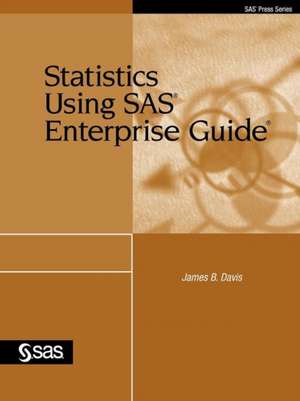 Statistics Using SAS Enterprise Guide de James B. Davis