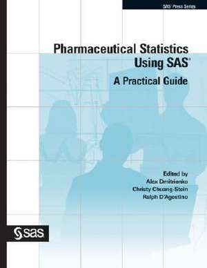 Pharmaceutical Statistics Using SAS: A Practical Guide de Alex Dmitrienko