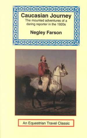 Caucasian Journey de Negley Farson