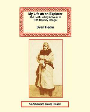 My Life as an Explorer de Sven Hedin