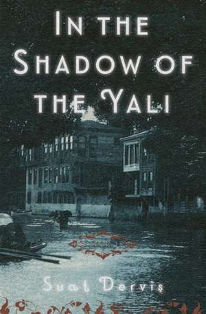 In the Shadow of the Yali: A Novel de Suat Dervis