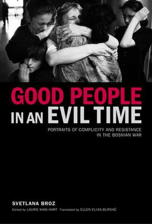 Good People in an Evil Time de Svetlana Broz