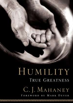 Humility: True Greatness de C. J. Mahaney