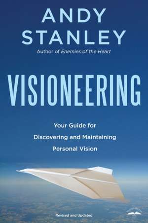 Visioneering, Revised and Updated Edition de Andy Stanley