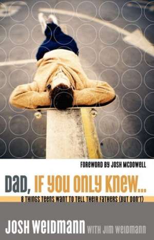 Dad, If You Only Knew... de Josh Weidmann