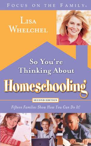 So You're Thinking about Homeschooling: Fifteen Families Show How You Can Do It! de Lisa Whelchel