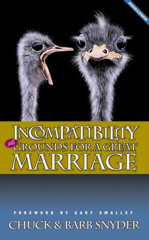 Incompatibility: Still Grounds for a Great Marriage de Chuck Snyder