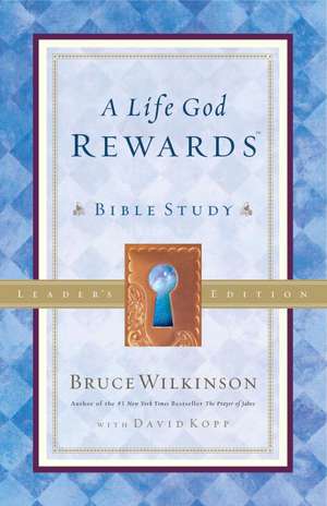 A Life God Rewards Bible Study de Bruce Wilkinson