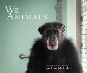 We Animals de Jo-Anne McArthur