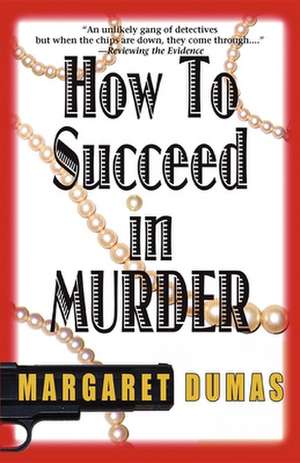 How to Succeed in Murder: A Charley Fairfax Mystery de Margaret Dumas