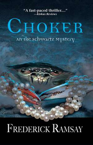 Choker: An Ike Schwartz Mystery de Frederick Ramsay