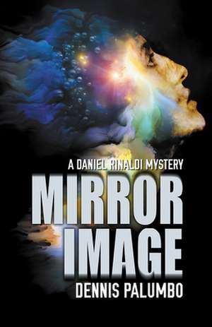 Mirror Image: A Daniel Rinaldi Mystery de Dennis Palumbo