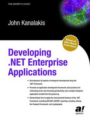 Developing .NET Enterprise Applications de John Kanalakis