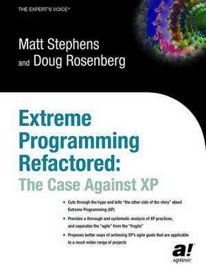 Extreme Programming Refactored: The Case Against XP de Don Rosenberg