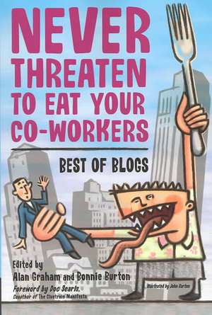 Never Threaten to Eat Your Co-Workers: Best of Blogs de Bonnie Burton