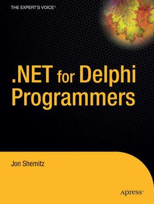 .NET 2.0 for Delphi Programmers de Jon Shemitz