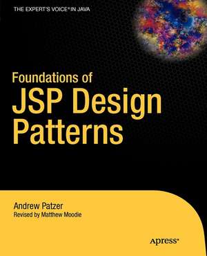 Foundations of JSP Design Patterns de Andrew Patzer