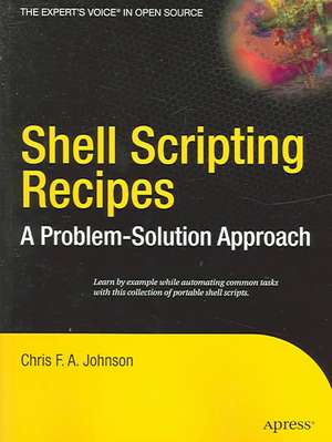 Shell Scripting Recipes: A Problem-Solution Approach de Chris Johnson