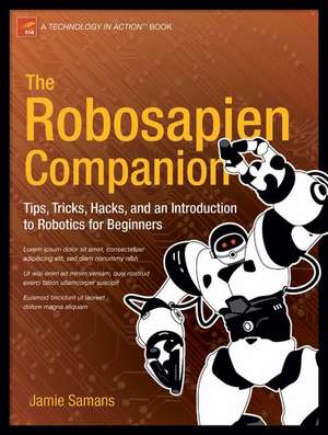 The Robosapien Companion: Tips, Tricks, and Hacks de James Samans