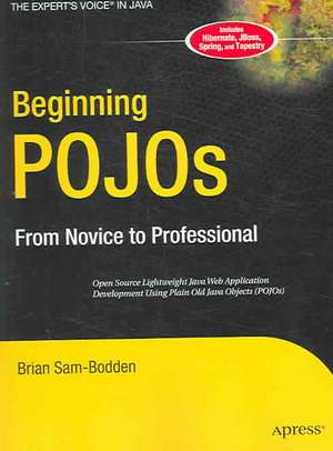 Beginning POJOs: Lightweight Java Web Development Using Plain Old Java Objects in Spring, Hibernate, and Tapestry de Brian Sam-Bodden