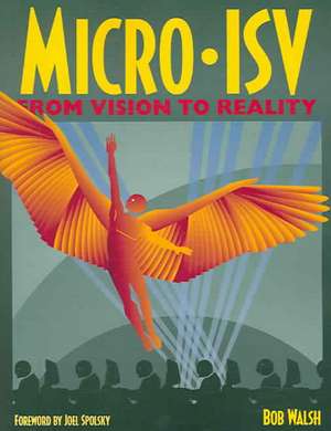 Micro-ISV: From Vision to Reality de Robert Walsh