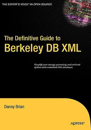 The Definitive Guide to Berkeley DB XML de Daniel Brian