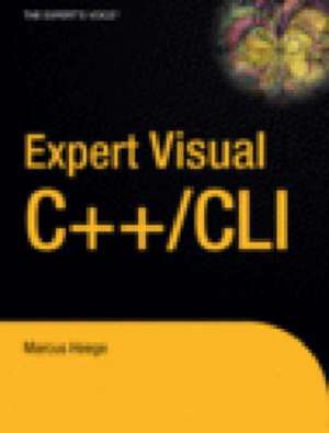 Expert Visual C++/CLI: .NET for Visual C++ Programmers de Marcus Heege