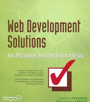 Web Development Solutions: Ajax, APIs, Libraries, and Hosted Services Made Easy de Christian Heilmann