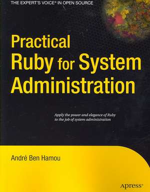 Practical Ruby for System Administration de Andre Ben-Hamou