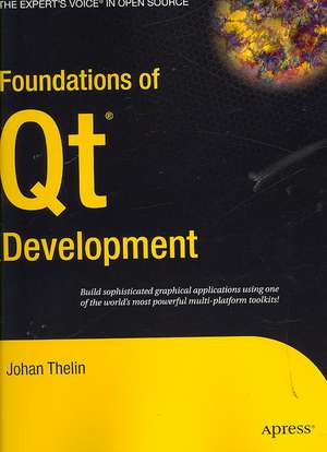 Foundations of Qt Development de Johan Thelin